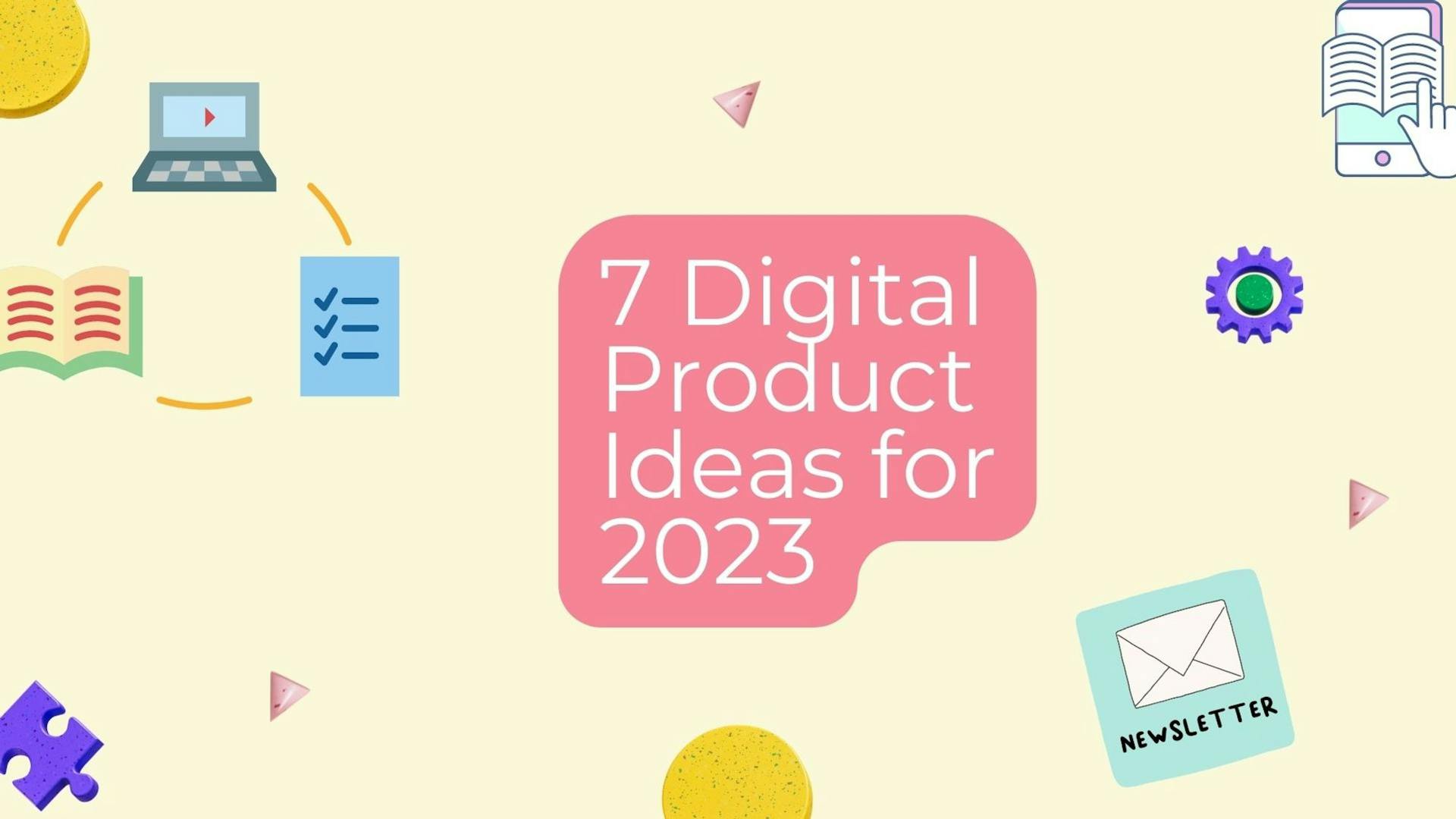 Cover Image for 7 Digital Product Ideas for 2024