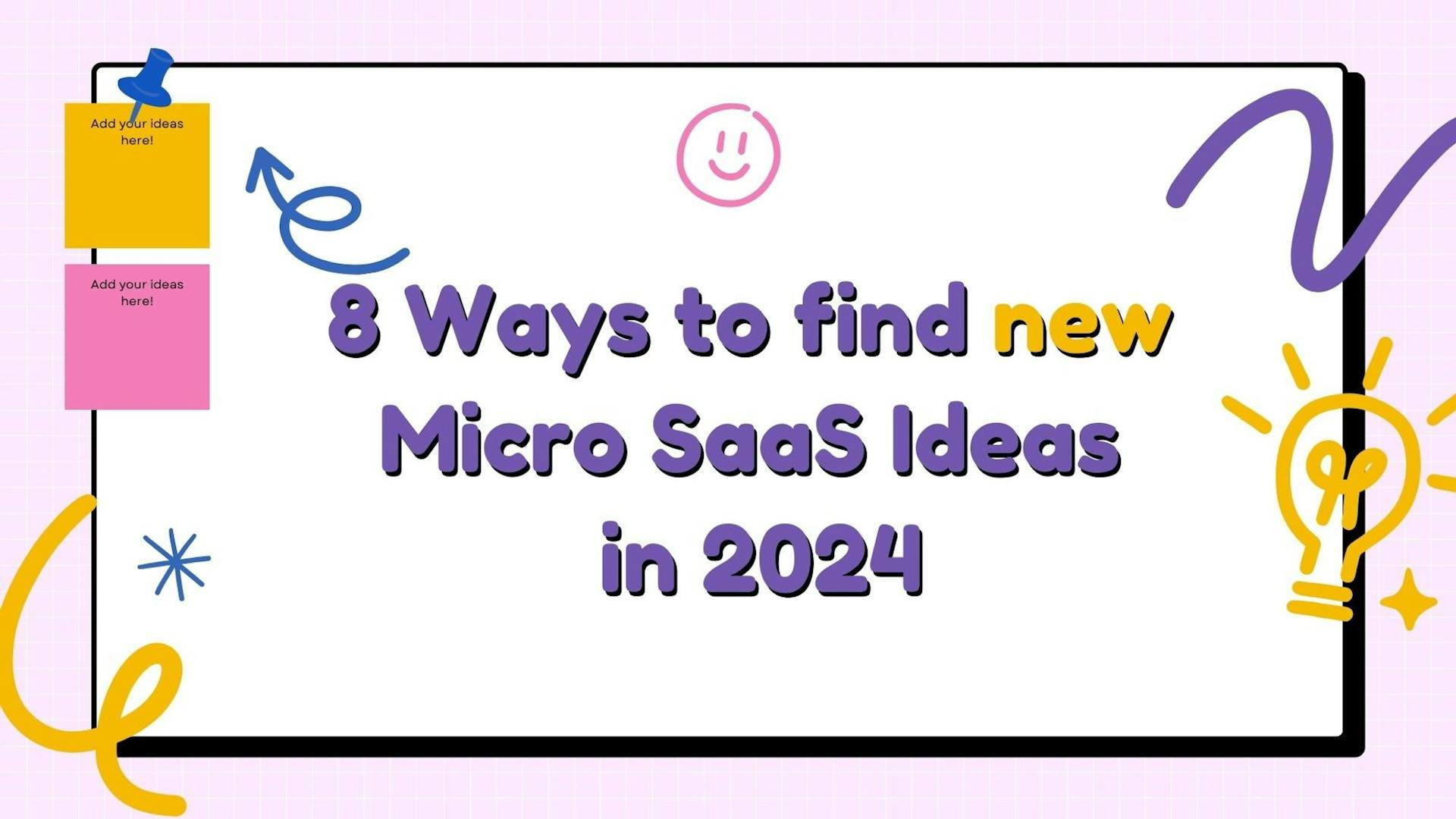 Cover Image for 8 Ways to find new Micro SaaS Ideas in 2024