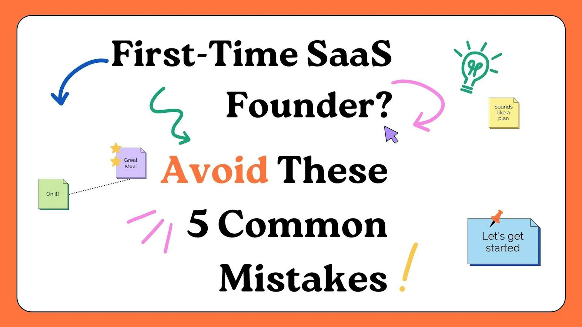 Cover Image for First-Time SaaS Founder? Avoid These 5 Common Mistakes