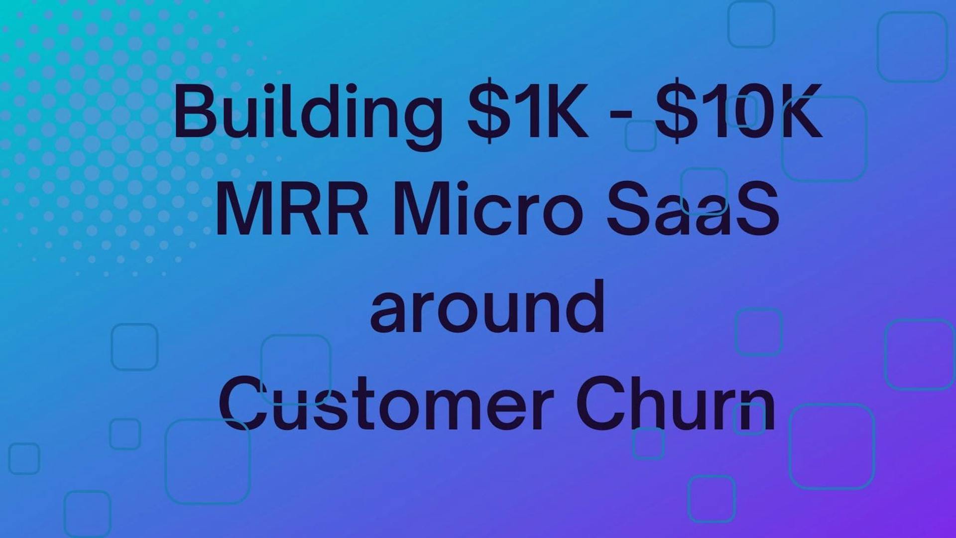 Cover Image for 3 Micro-SaaS Ideas around Customer Churn