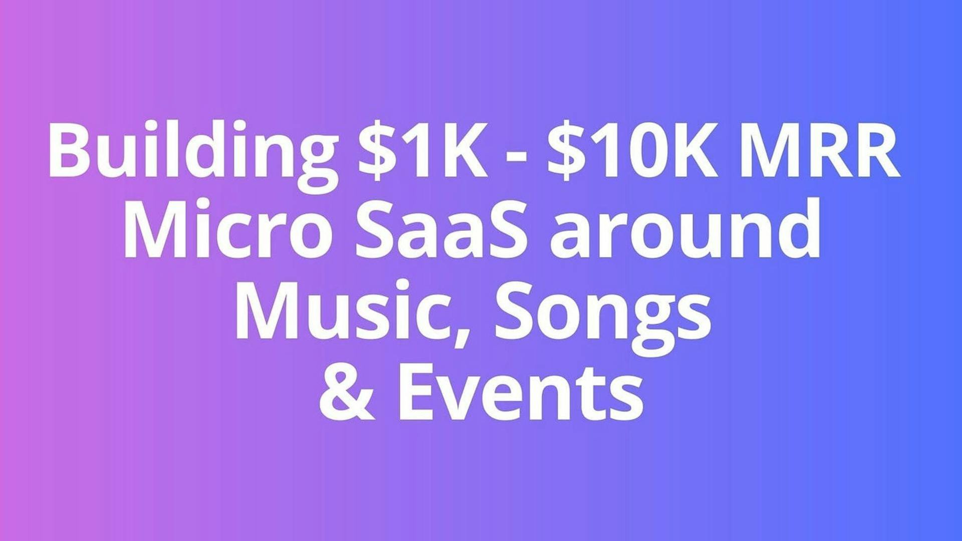 Cover Image for 3 Micro-SaaS Ideas around Music, Songs & Events