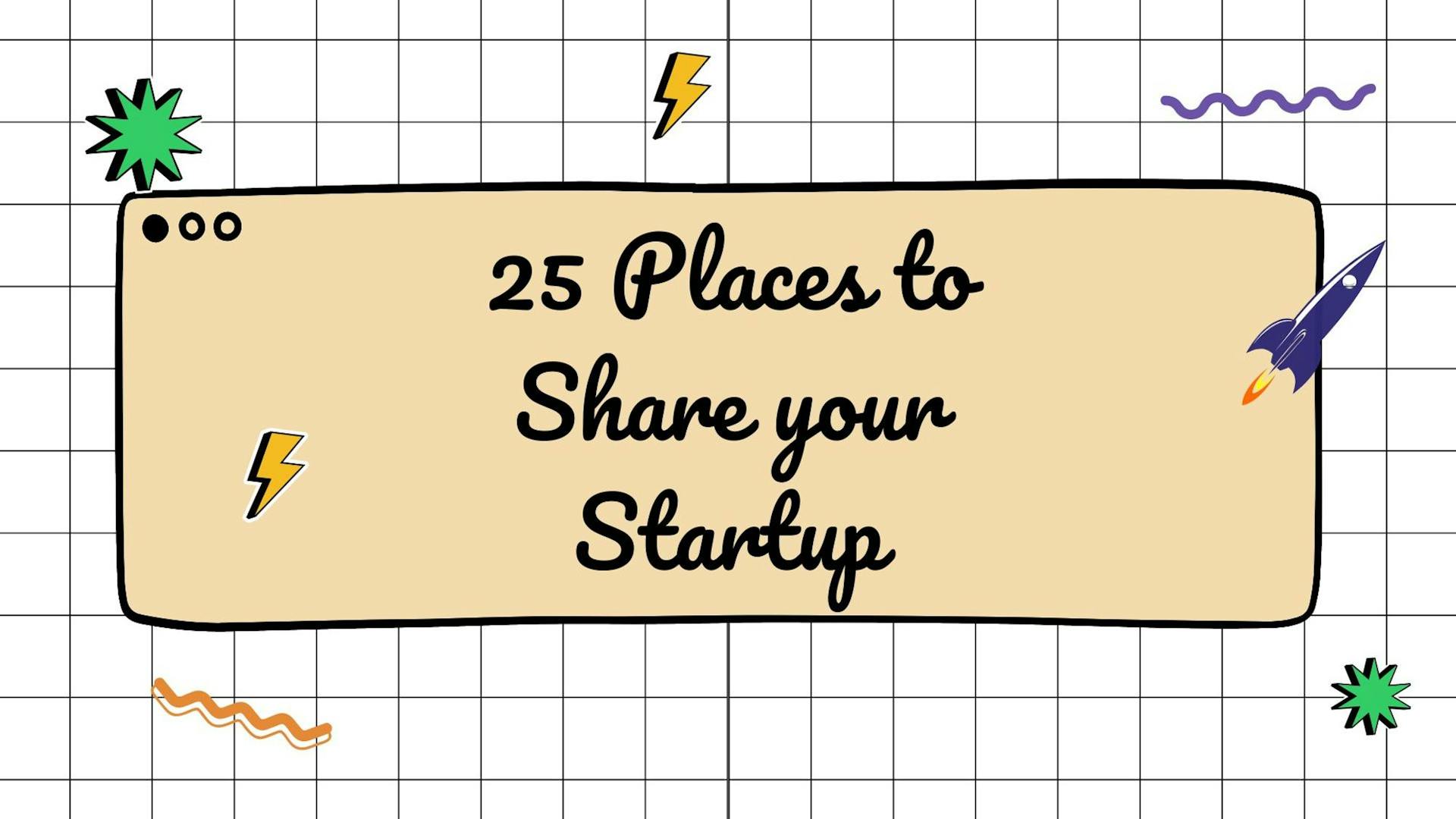 Cover Image for 25 Places to Share your Startup