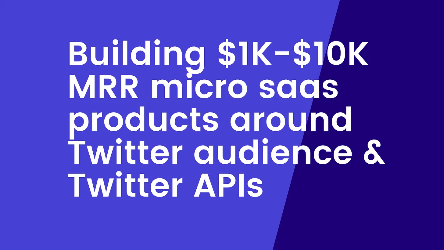 Cover Image for Building micro saas products around Twitter audience/Twitter APIs