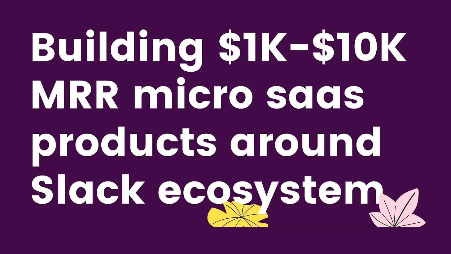 Cover Image for Building micro saas products around Slack ecosystem