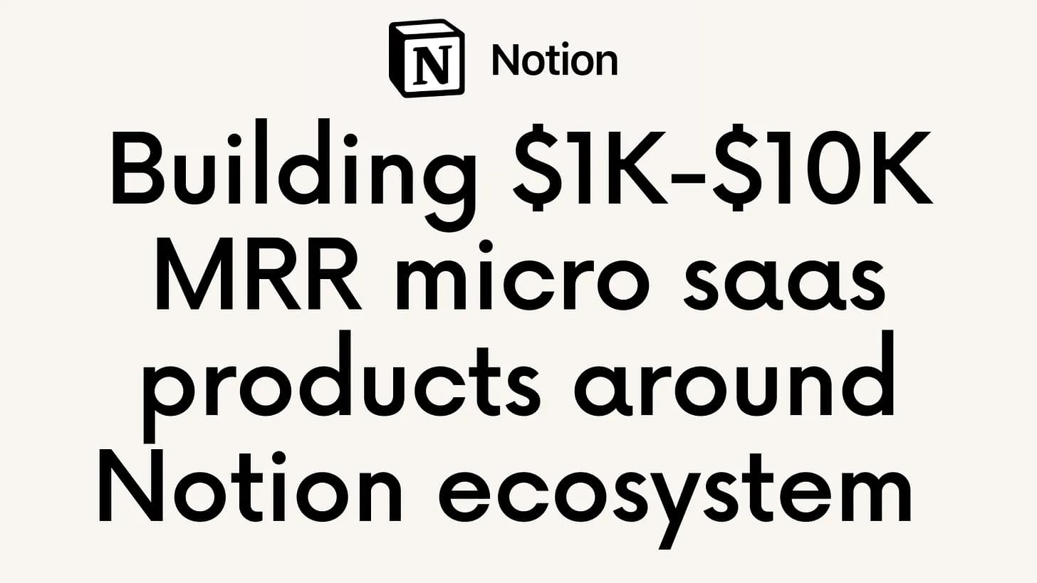 Cover Image for Building $1K-$10K MRR micro saas products around Notion ecosystem