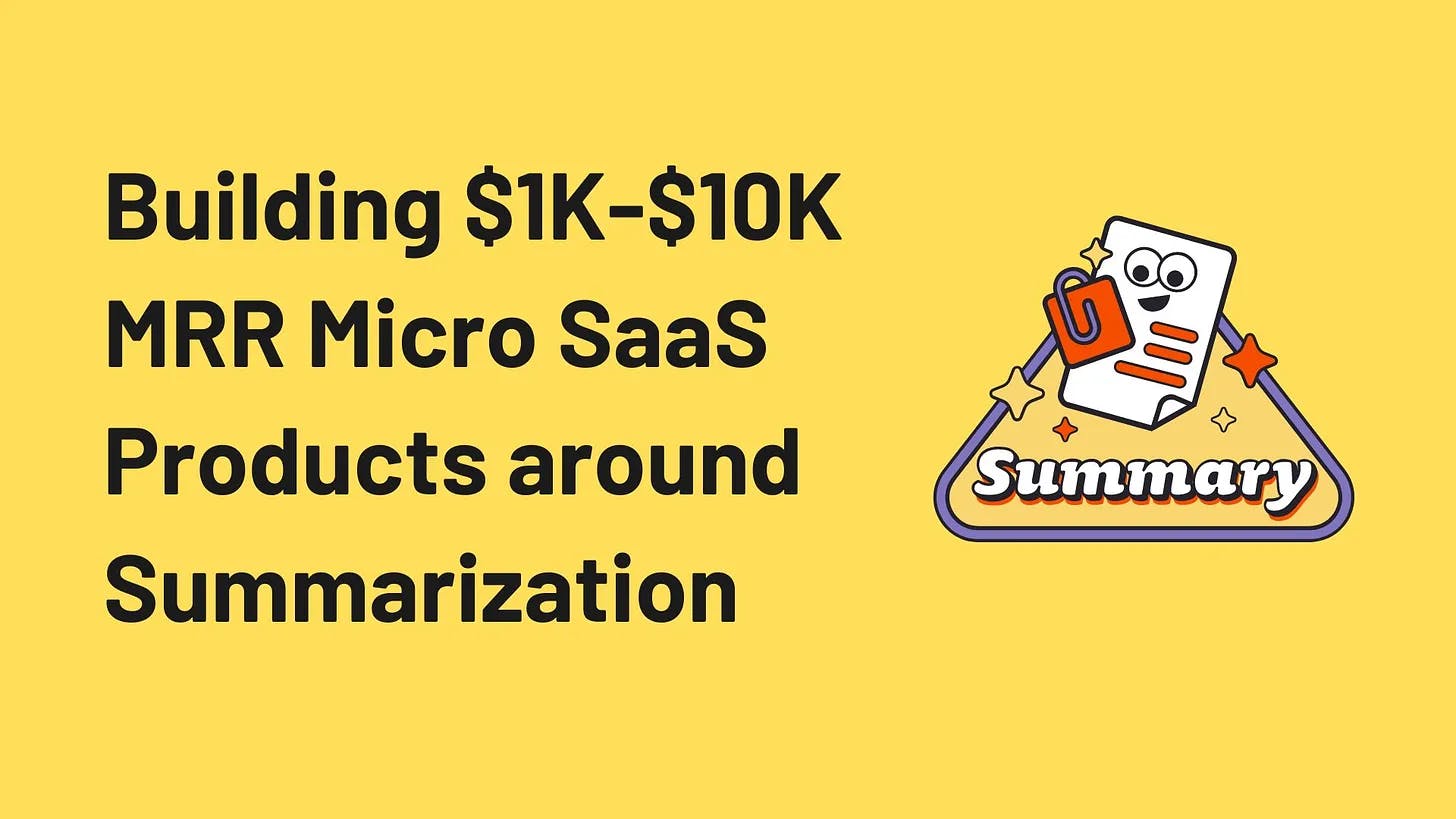 Cover Image for Building $1K-$10K MRR Micro SaaS Products around Summarization