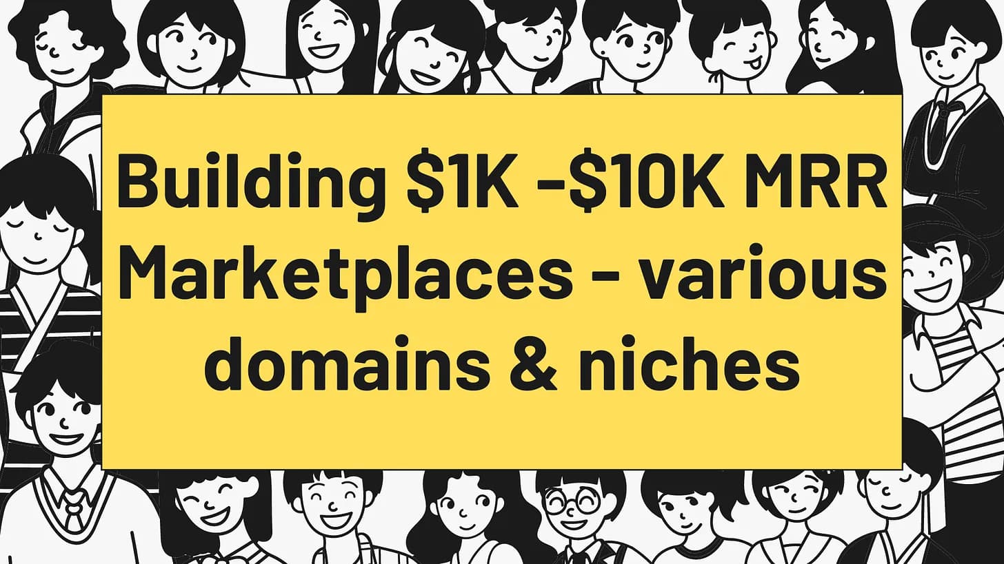 Cover Image for Building $1K-$10K MRR Marketplaces - various domains and niches
