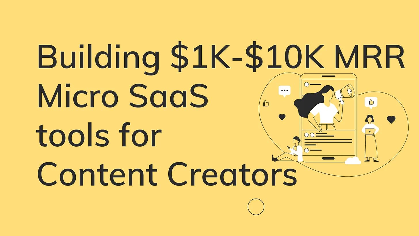 Cover Image for Building $1K-$10K MRR Micro SaaS tools for Content Creators