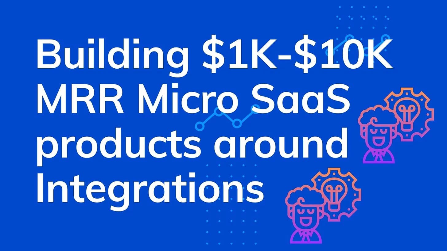 Cover Image for Building $1K - $10K MRR Micro SaaS around Integrations