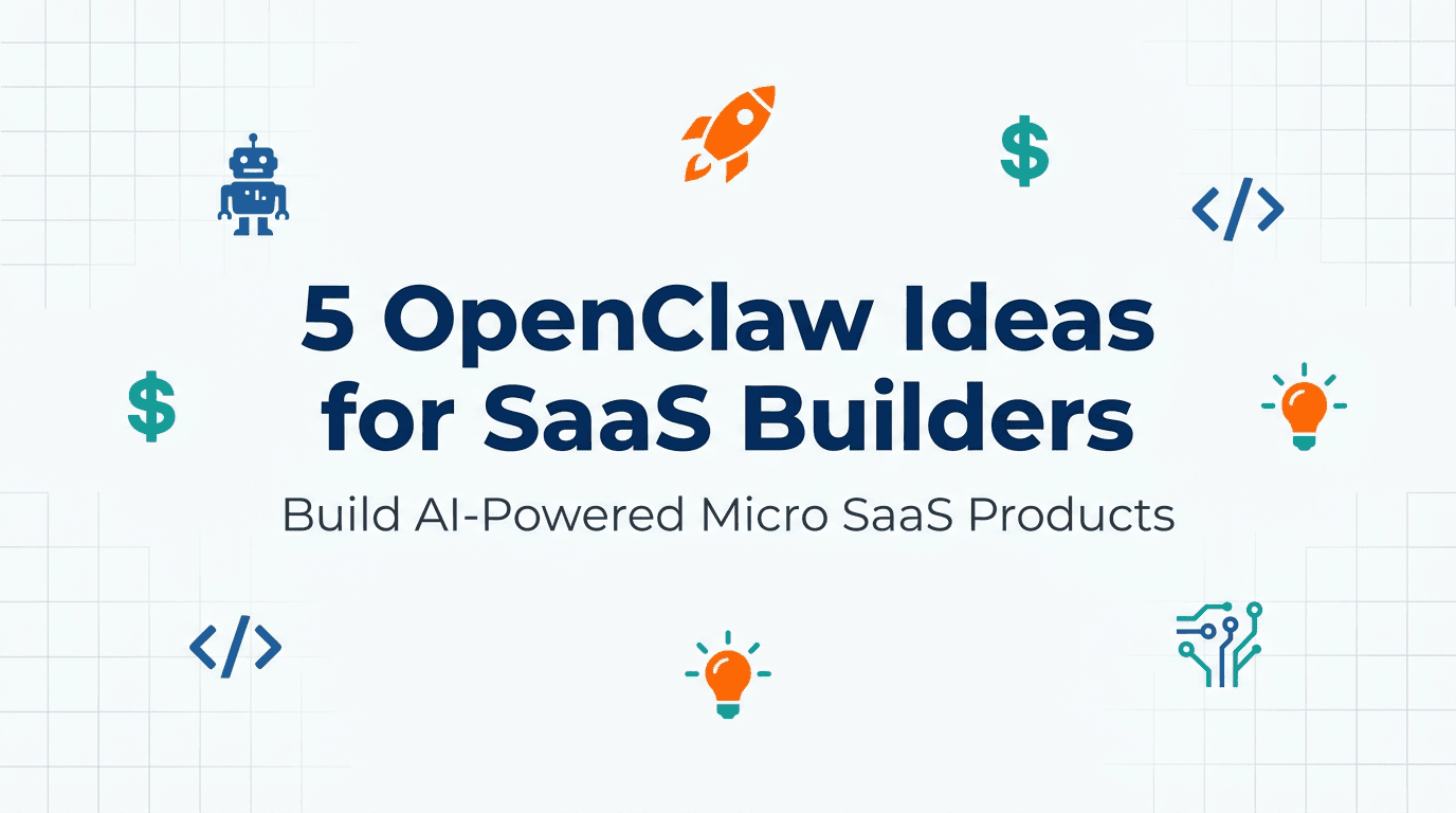 5 OpenClaw Ideas Every SaaS Builder Should Know in 2026