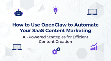 How to Use OpenClaw to Automate Your SaaS Content Marketing