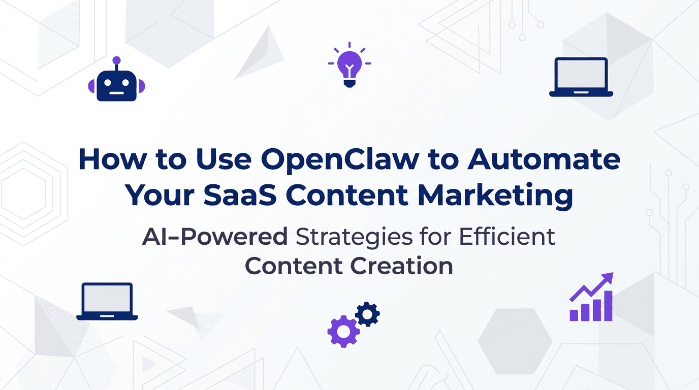How to Use OpenClaw to Automate Your SaaS Content Marketing